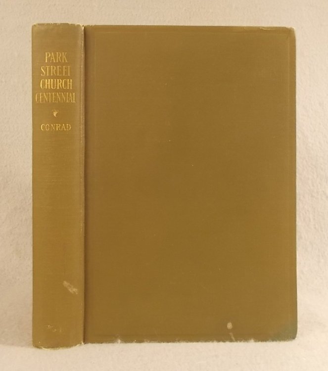 Commemorative Exercises At the One Hundredth Anniversary of the Organization of Park Street Church, February 26 - March 3, 1909: the Park Street Church Centennial