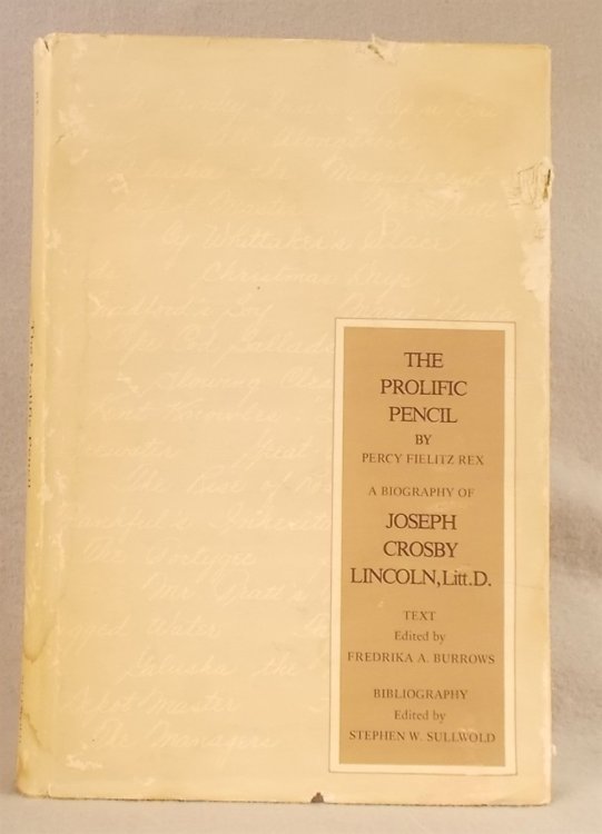 The Prolific Pencil: a Biography of Joseph C. Lincoln, with a Descriptive Bibliography of Lincoln's Works