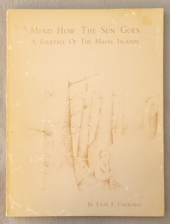 Mind How the Sun Goes: a Folktale of the Maine Islands