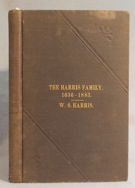 The Harris Family: Thomas Harris, in Ipswich, Mass. in 1636 and Some of His Descendants, through Seven Generations to 1883