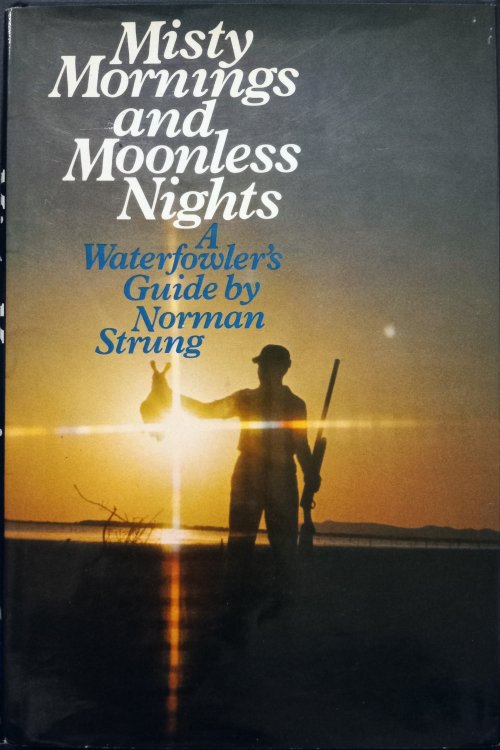 Misty Mornings and Moonless Nights: A Waterfowler's Guide