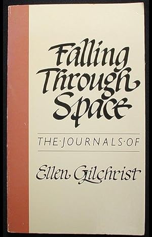 Falling Through Space : The Journals of Ellen Gilchrist