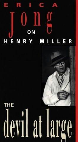 The Devil at Large : Erica Jong on Henry Miller
