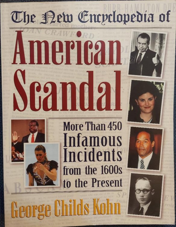 The New Encyclopedia of American Scandal: More Than 450 Infamous Incidents from the 1600s to the Present