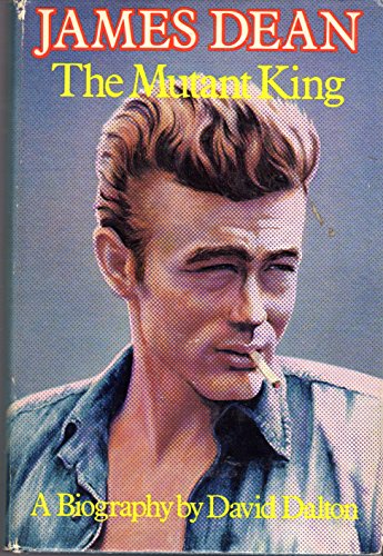 Image for James Dean : The Mutant King - A Biography James Dean : The Mutant King - A Biography