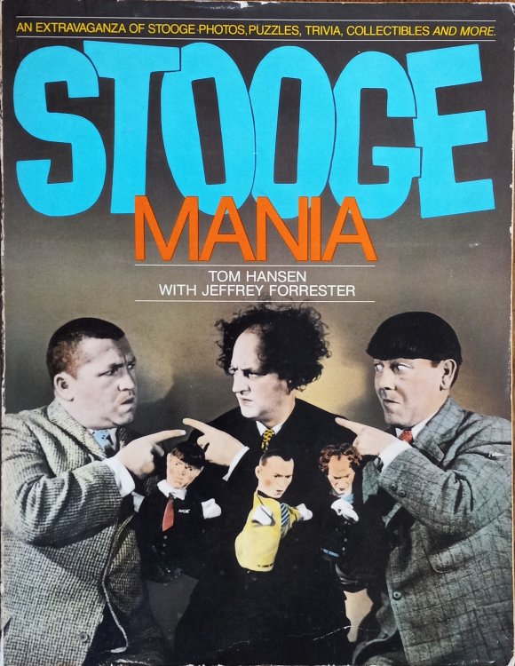 Stoogemania : An Extravaganza of Stooge Photos, Puzzles, Trivia, Collectibles and More