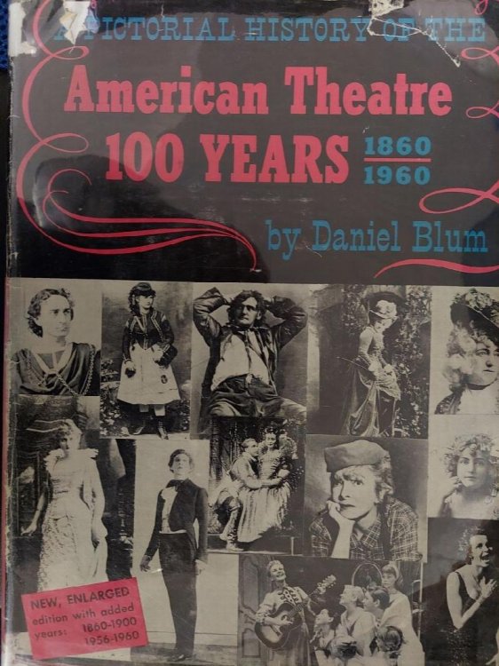 A Pictorial History of the American Theatre: 100 Years -- 1860-1960