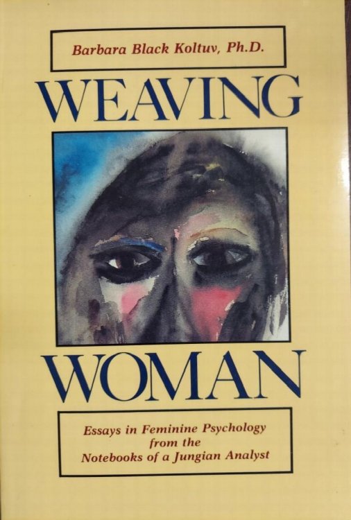 Weaving Woman: Essays in Feminine Psychology