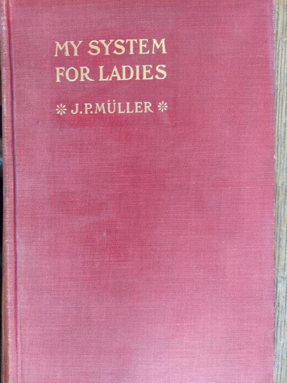 My System for Ladies: Fifteen Minutes' Exercise a Day for Health's Sake
