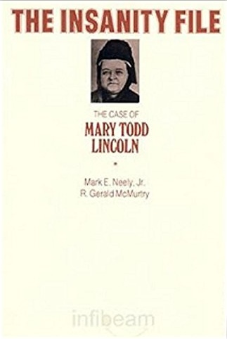The Insanity File: The Case of Mary Todd Lincoln