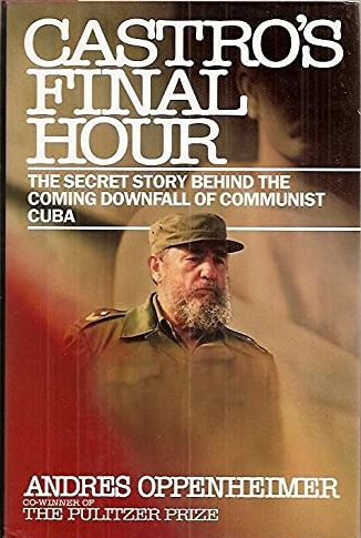 Castro's Final Hour: The Secret Story Behind the Coming Downfall of Communist Cuba