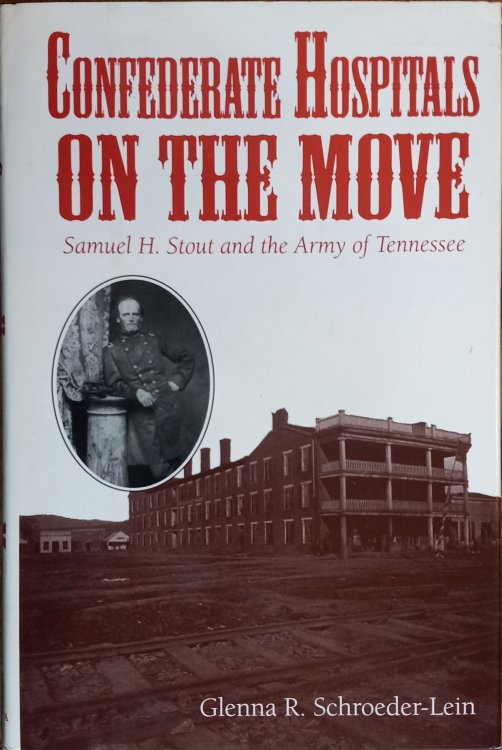 Confederate Hospitals on the Move: Samuel H. Stout and the Army of Tennessee
