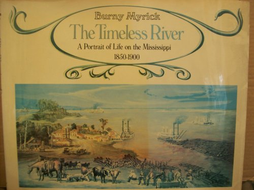 The Timeless River: A Portrait of Life on the Mississippi 1850-1900