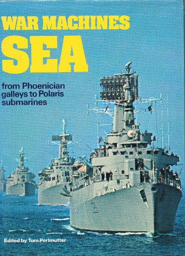 War Machines, Sea, from Phoenician Galleys to Polaris Submarines