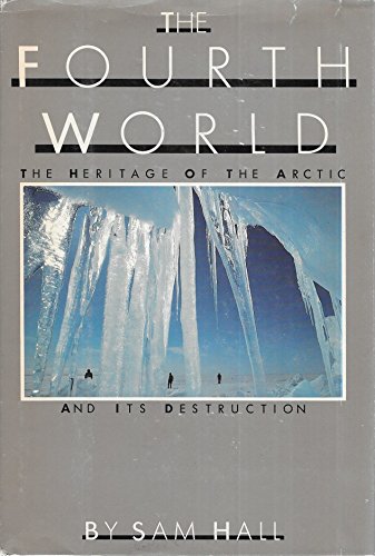 The Fourth World, The Heritage of the Arctic and Its Destruction