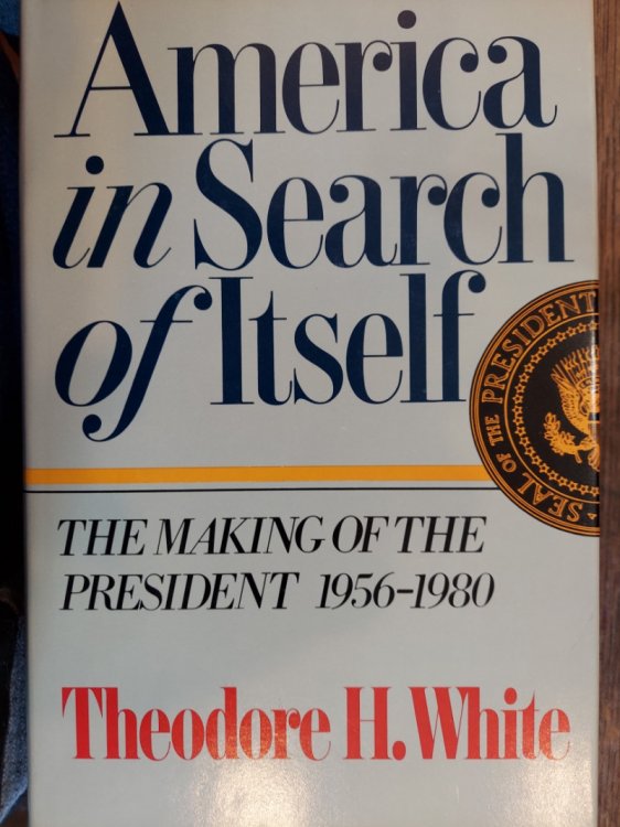 America in Search of Itself: The Making of the President, 1956-1980