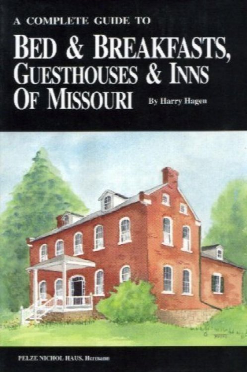 A Complete Guide to Bed & Breakfasts, Guesthouses & Inns of Missouri