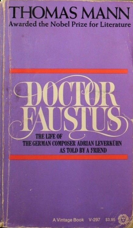 Doctor Faustus : The Life of the German Composer, Adrian Leverkuhn, As Told by a Friend