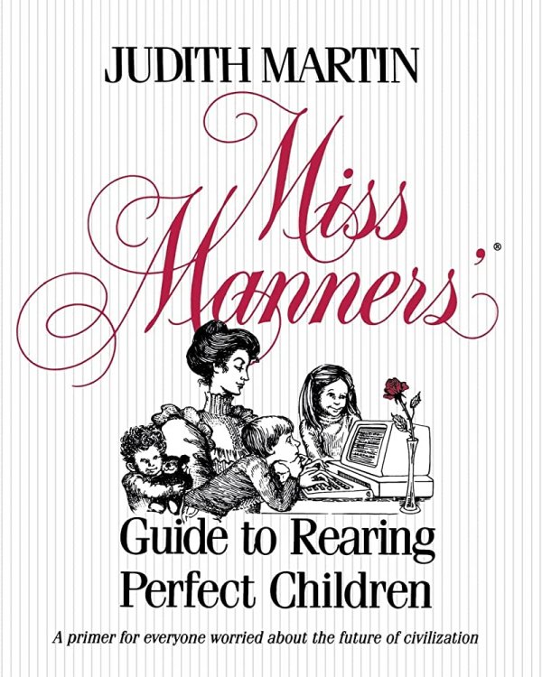 Miss Manners Guide to Rearing Perfect Children
