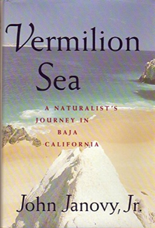 Vermilion Sea : A Naturalist's Journey in Baja California
