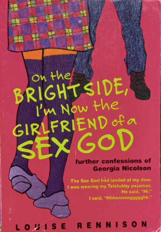 On the Bright Side, I'm Now the Girlfriend of a Sex God: Further Confessions of Georgia Nicolson