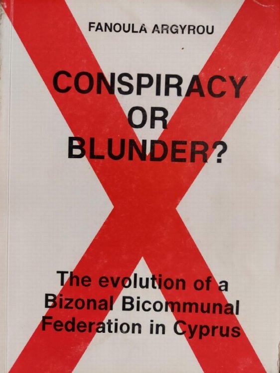 Conspiracy or Blunder The Evolution of a Bizonal Bicommunal Federation in Cyprus