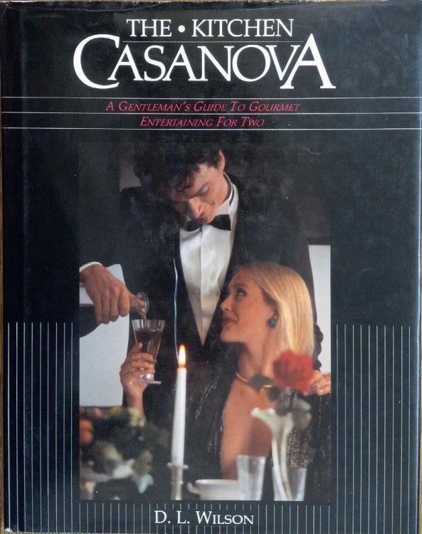 The Kitchen Casanova: A Gentleman's Guide to Gourmet Entertaining for Two