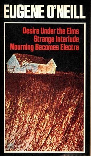 Three Plays: Desire Under The Elms; Strange Interlude; Mourning Becomes Electra