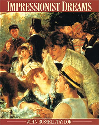 Impressionist Dreams - The Artists and the World They Painted