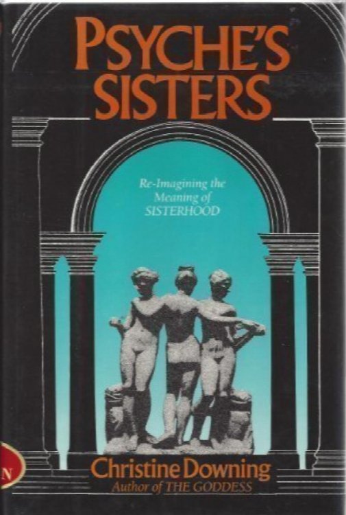 Psyche's Sisters: Reimagining the Meaning of Sisterhood