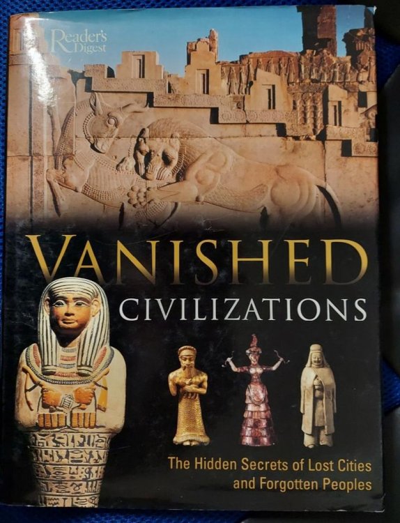 Vanished Civilizations: The Hidden Secrets of Lost Cities and Forgotten Peoples