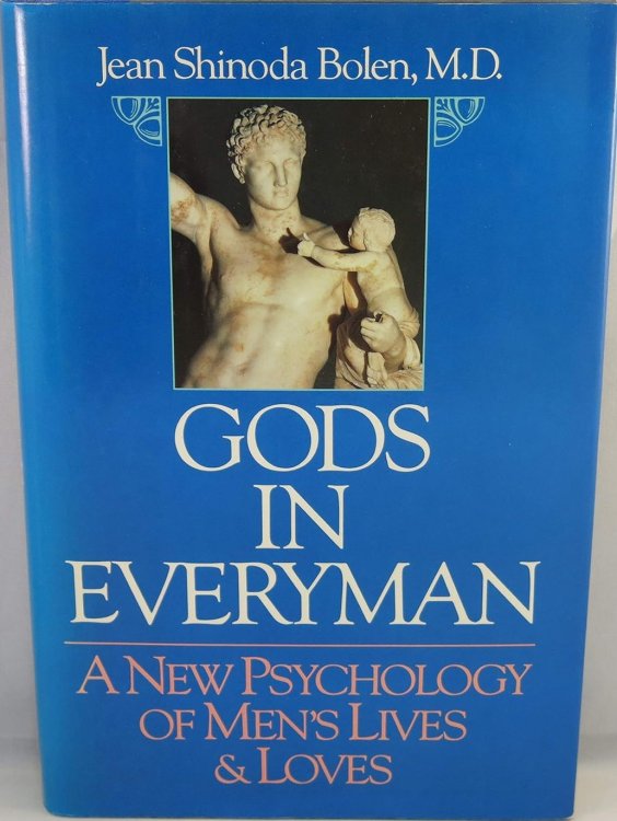 Gods in Everyman: A New Psychology of Men's Lives and Loves