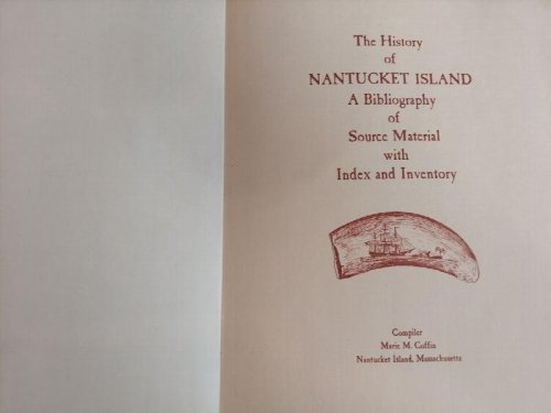 The History of Nantucket Island: A Bibliography of Source Material with Index and Inventory