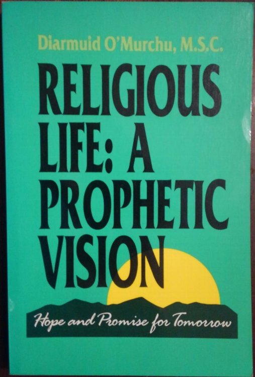 Religious Life: A Prophetic Vision : Hope and Promise for Tomorrow