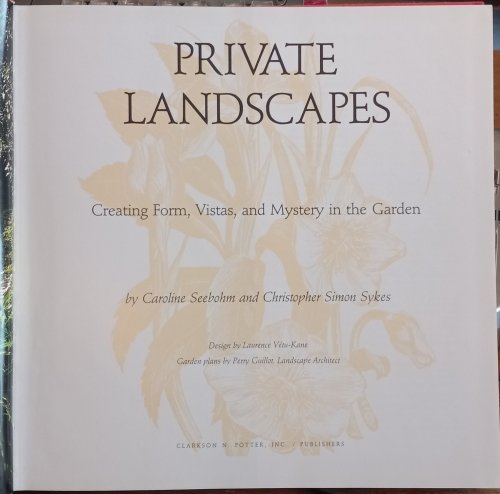 Private Landscapes: Creating Form, Vistas, and Mystery in the Garden