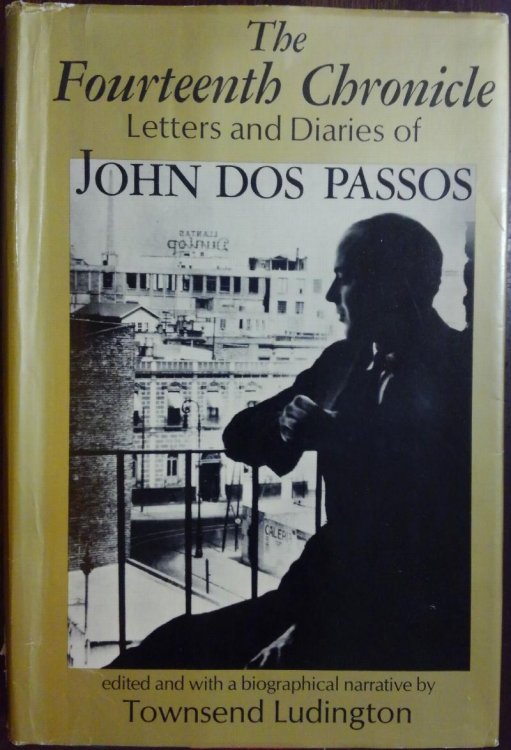 The Fourteenth Chronicle: Letters and Diaries of John Dos Passos