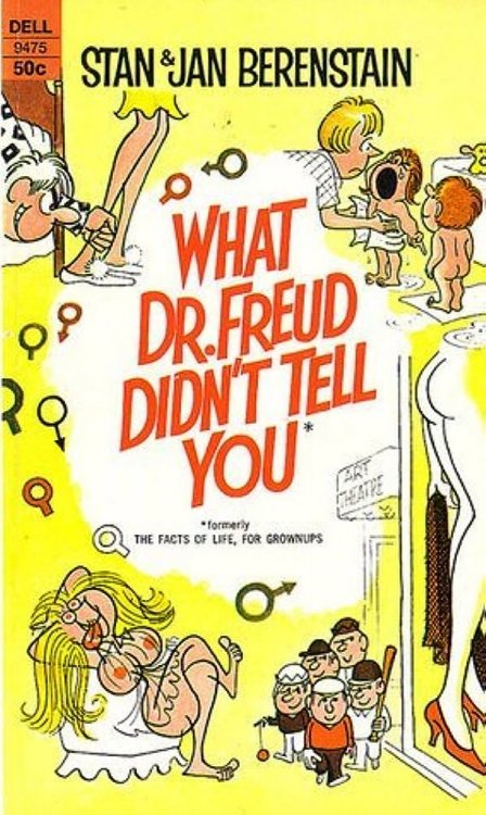 What Dr. Freud Didn't Tell You (The Facts of Life, For Grownups)