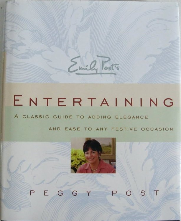 Emily Post's Entertaining (A Classic Guide to Adding Elegance and Ease to Any Festive Occasion)