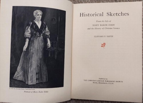 Historical Sketches from the Life of Mary Baker Eddy and the History of Christian Science