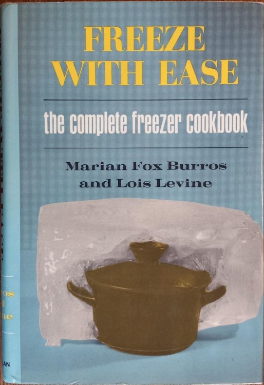 Freeze with Ease: The Complete Freezer Cookbook