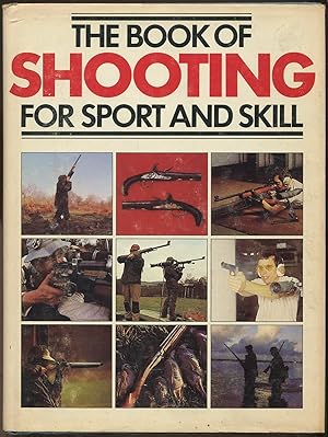 The Book of Shooting for Sport and Skill