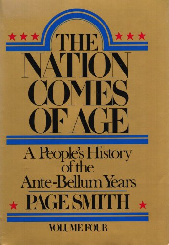 The Nation Comes of Age: A People's History of the Ante-Bellum Years