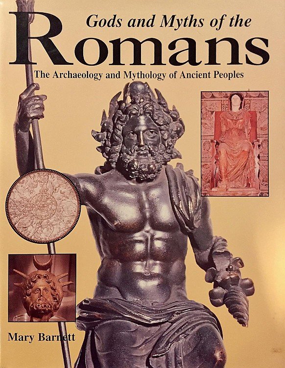 Gods and Myths of the Romans: The Archaeology and Mythology of Ancient Peoples