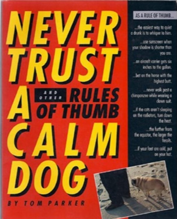 Never Trust a Calm Dog: And Other Rules of Thumb