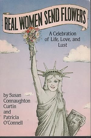Real Women Send Flowers - a Celebration of Life, Love, and Lust