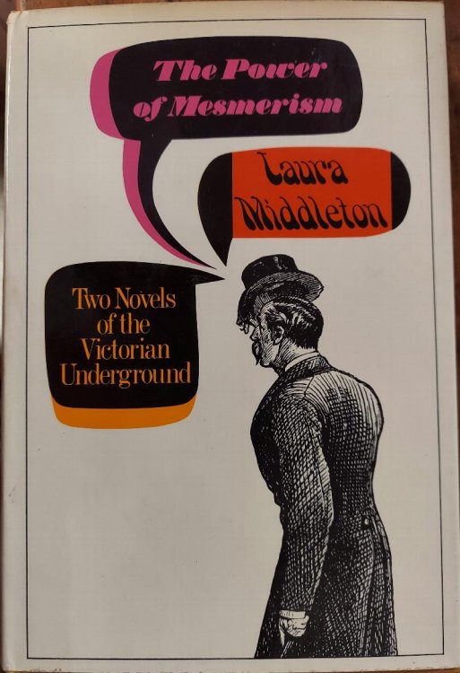 The Power of Mesmerism and Laura Middleton (Two Novels from the Victorian Underground)
