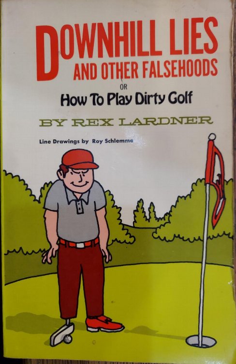 Downhill Lies or Other Falsehoods or How to Play Dirty Golf
