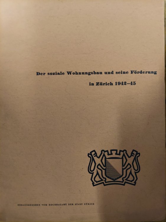 Der Soziale Wohnungsbau Und Seine Forderung in Zurich 1942-45