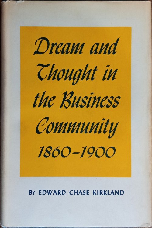 Dream and Thought in the Business Community 1860-1900