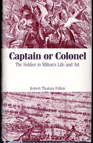 Captain or Colonel : The Soldier in Milton's Life and Art